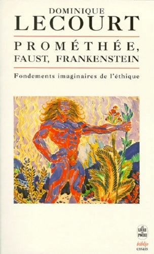 Livrenpoche : Prométhée faust frankenstein : Les fondements imaginaires de l'éthique - Dominique Lecourt - Livre