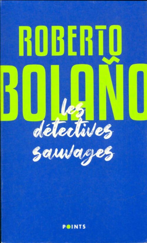 Livrenpoche : Les détectives sauvages - Roberto Bolano - Livre