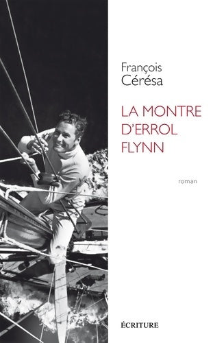 Livrenpoche : La montre d'Errol Flynn - François Ceresa - Livre