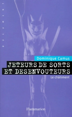 Livrenpoche : Jeteurs de sorts et désenvoûteurs. Le châtiment - Dominique Camus - Livre