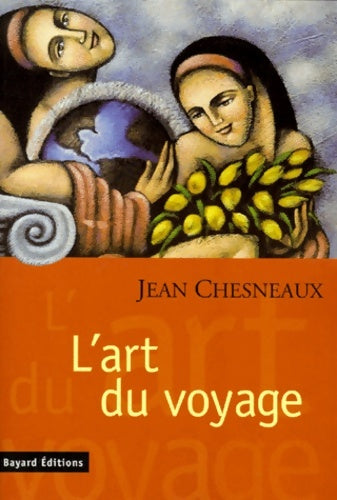 Livrenpoche : L'art du voyage : Un regard plutôt politique sur l'autre et l'ailleurs - Jean Chesnaux - Livre
