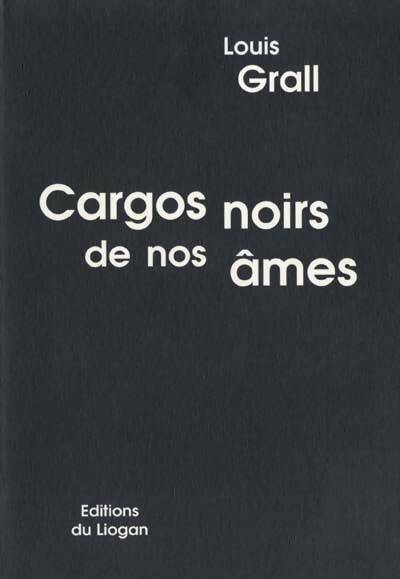 Livrenpoche : Cargos noirs de nos Âmes - Grall Louis - Livre