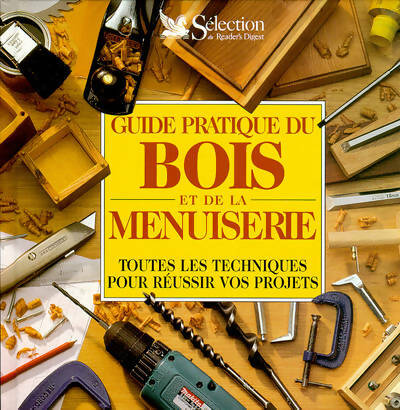 Livrenpoche : Guide pratique du bois et de la menuiserie : Toutes les techniques pour réussir vos projets - Collectif - Livre