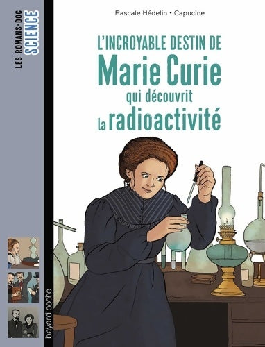 Livrenpoche : L'incroyable destin de Marie Curie qui découvrit la radioactivité - Pascale Hédelin - Livre
