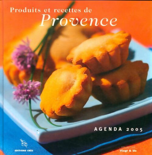 Livrenpoche : Agenda 2005 Produits et recettes de Provence - Collectif - Livre