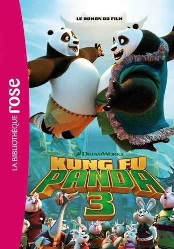 Livrenpoche : Kung fu panda 3 : Le roman du film - Dreamworks - Livre