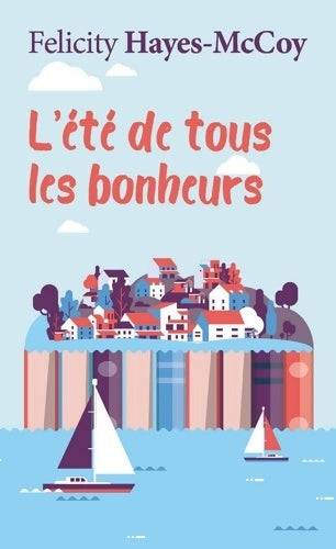 Livrenpoche : L'été de tous les bonheurs - Felicity Hayes-Mccoy - Livre
