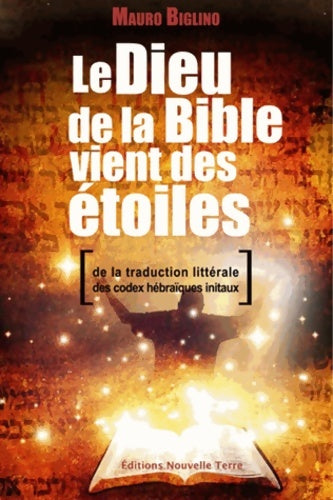 Livrenpoche : Le dieu de la bible vient des étoiles : De la traduction littérale des codex hébraïques initiaux - Mauro Biglino - Livre