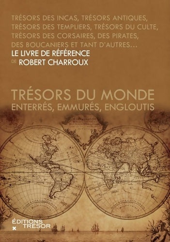 Livrenpoche : Trésors du monde. Enterrés emmurés engloutis - Robert Charroux - Livre