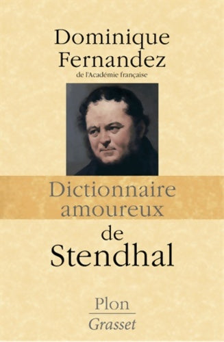 Livrenpoche : Dictionnaire amoureux de stendhal - Dominique Fernandez - Livre