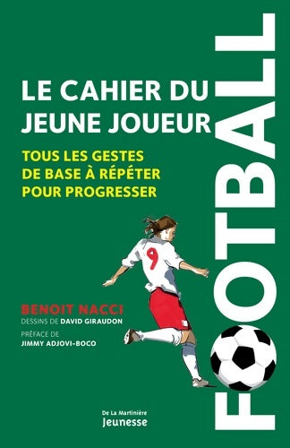 Livrenpoche : Football le cahier du jeune joueur : Tous les gestes de base à répéter pour progresser - Benoît Nacci - Livre