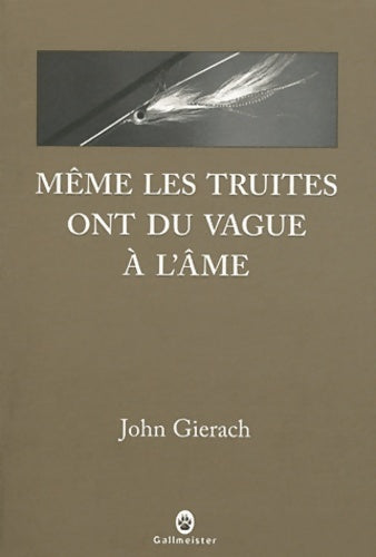 Livrenpoche : Même les truites ont du vague à l'âme - John Gierach - Livre