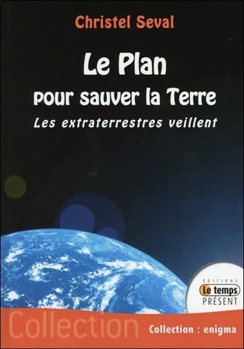 Livrenpoche : Le plan pour sauver la terre - les extraterrestres veillent - Christel Seval - Livre