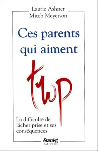 Livrenpoche : Ces parents qui aiment trop - la dificulté de lacher prise et ses conséquences - Mitch Meyerson - Livre