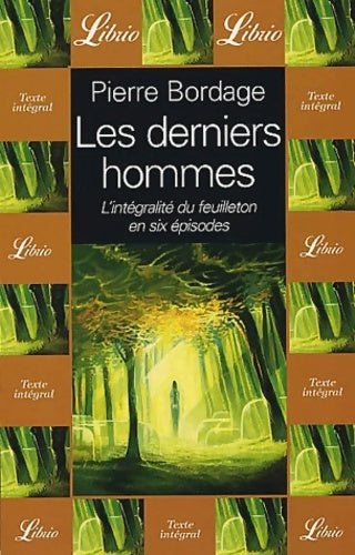 Livrenpoche : Les derniers hommes : L'intégralité du feuilleton en six épisodes - Pierre Bordage - Livre