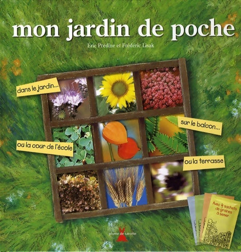Livrenpoche : Mon jardin de poche : Avec 4 sachets de graines à semer - Frédéric Lisak - Livre
