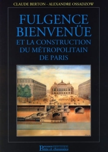 Livrenpoche : Fulgence bienvenüe et la construction du métropolitain de Paris - Claude Berton - Livre