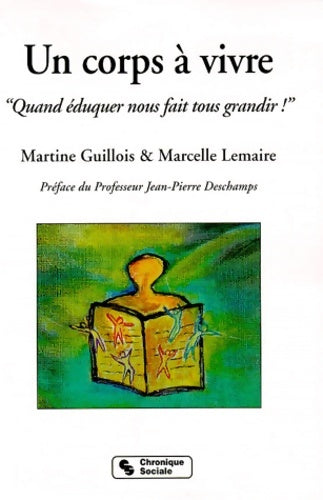 Livrenpoche : Un corps à vivre quand éduquer nous fait tous grandir ! - Martine Guillois - Livre