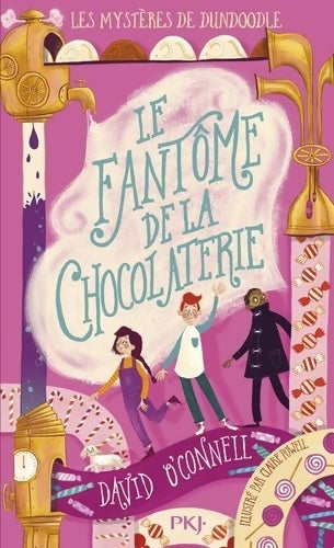 Livrenpoche : Les mystères de Dundoodle Tome I : Le fantôme de la chocolaterie - David O'Connell - Livre