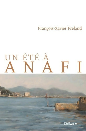 Livrenpoche : Un été à Anafi - François-Xavier Freland - Livre