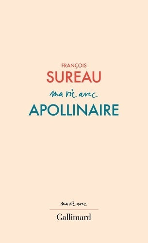 Livrenpoche : Ma vie avec Apollinaire - François Sureau - Livre