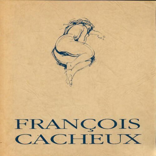 Livrenpoche : François Cacheux : Bronzes, dessins, pastels - François Cacheux - Livre