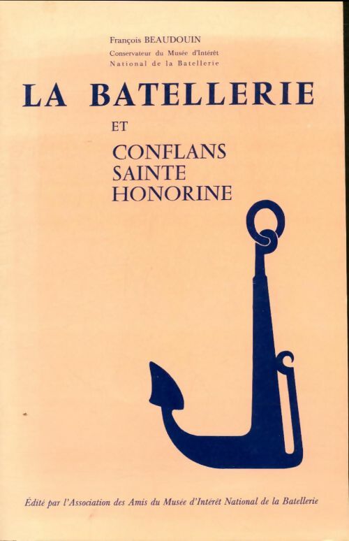 Livrenpoche : La Batellerie et Conflans Sainte Honorine - François Beaudoin - Livre
