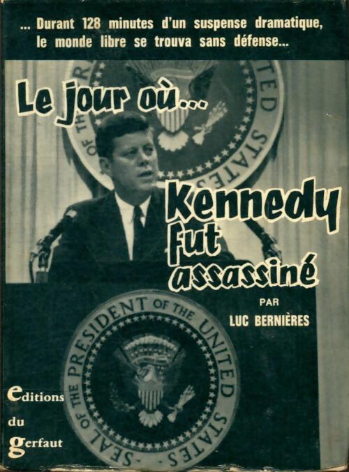 Livrenpoche : Le jour où ... Kennedy fut assassiné - Luc Bernières - Livre