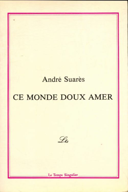 Livrenpoche : Ce monde doux-amer - André Suarès - Livre