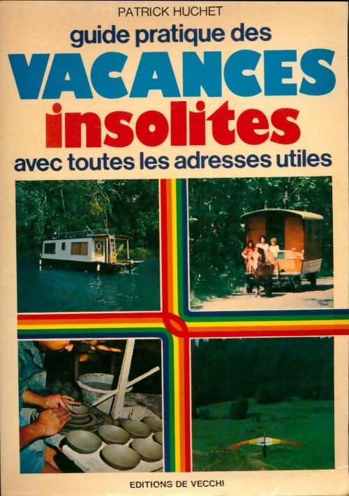 Livrenpoche : Guide pratique des vacances insolites - Patrick Huchet - Livre