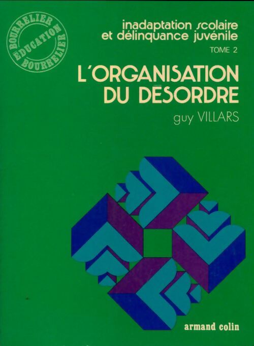 Livrenpoche : Inadaptation scolaire et délinquance juvénile Tome II : L'organisation du désordre - Guy Villars - Livre