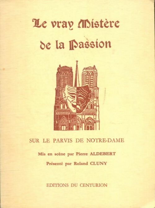 Le vray Mistère de la Passion  - Roland Aldebert -  Centurion - Livre