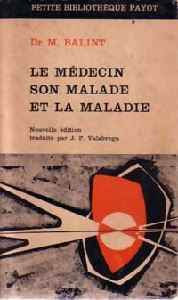 Livrenpoche : Le médecin, son malade et la maladie - Michael Balint - Livre