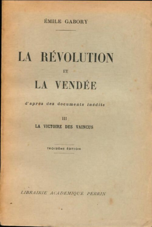 Livrenpoche : La révolution et La Vendee Tome III : La victoire et la Vendée - Emile Gabory - Livre