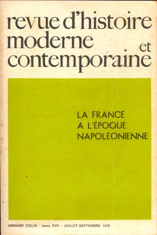 Livrenpoche : Revue d'histoire moderne et contemporaine Tome XVII : La france à l'époque napoléonnienne  - Collectif - Livre