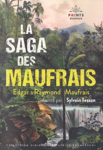 Livrenpoche : La Saga des Maufrais. Aventures en Guyane A la recherche de mon fils et Aventures au Mato Grosso - Edgar Maufrais - Livre