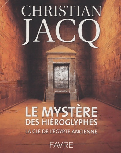 Livrenpoche : Le mystère des hieroglyphes - la clé de l'Egypte ancienne - Christian Jacq - Livre