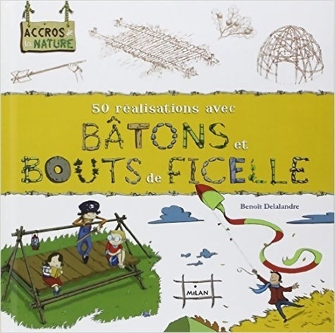 Livrenpoche : Bâtons et bouts de ficelle - Benoît Delalandre - Livre