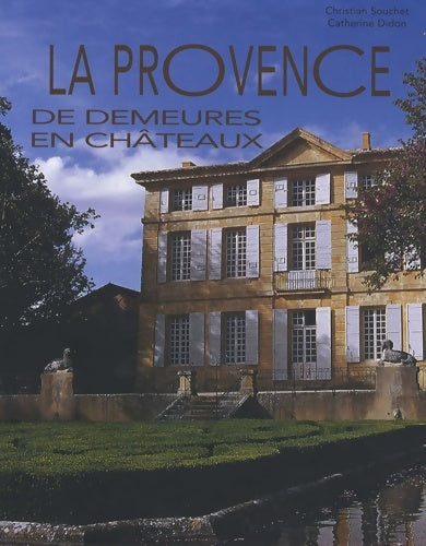Livrenpoche : La Provence : De demeures en châteaux - Catherine Didon - Livre