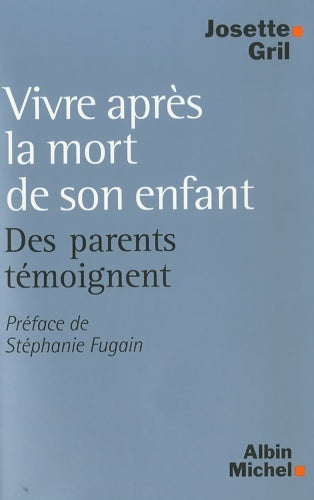 Livrenpoche : Vivre après la mort de son enfant : Des parents témoignent - Josette Gril - Livre
