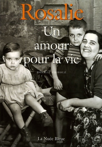 Livrenpoche : Rosalie un amour pour la vie - Rosalie Firholz - Livre