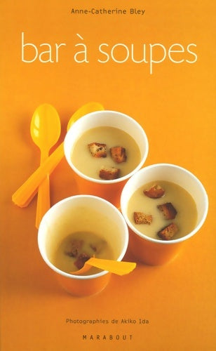 Livrenpoche : Bar à soupes - Anne-Catherine Bley - Livre