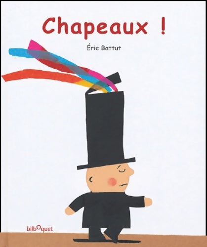 Livrenpoche : Chapeaux ! - Eric Battut - Livre
