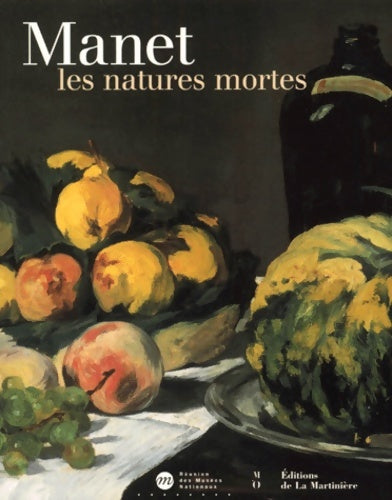 Livrenpoche : Manet : Les natures mortes : exposition Paris musée d'Orsay - Mauner - Livre