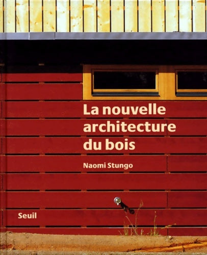 Livrenpoche : La nouvelle architecture du bois - Naomi Stungo - Livre