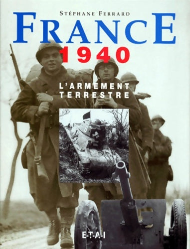Livrenpoche : France 1940 : L'armement terrestre - Stéphane Ferrard - Livre