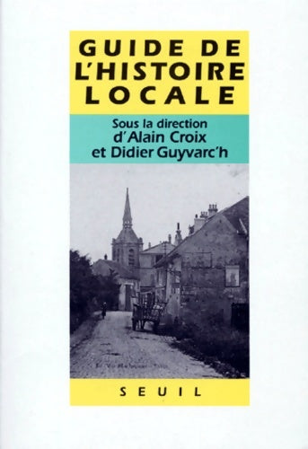 Livrenpoche : Guide d'histoire locale. Faisons notre histoire - Alain Croix (dir. ) - Livre