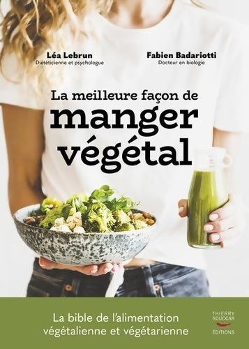 Livrenpoche : La meilleure façon de manger végétal - la bible de l'alimentation végétalienne et végétarienne - Fabien Badariotti - Livre