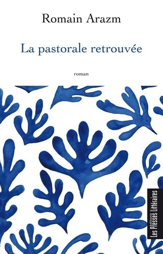 Livrenpoche : La pastorale retrouvée - Romain Arazm - Livre