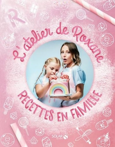 Livrenpoche : L'atelier de roxane - recettes en famille - Roxane - Livre